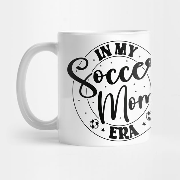 In My Soccer Mom Era Trendy Soccer Mama Era by WildFoxFarmCo